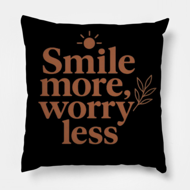 Smile more worry less, inspirational design Pillow by Patience's Store