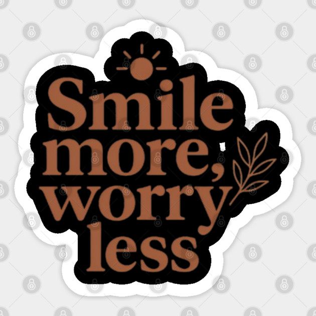 Smile more worry less, inspirational design Sticker by Smiletitude