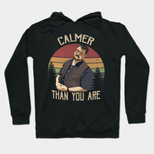 CALMER THAN YOU ARE RETRO SUNSET WALTER SOBCHAK BIG LEBOWSKI Hoodie
