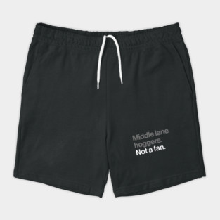 Middle Lane Hoggers, Not a Fan - Sarcastic Driving Joke Shorts