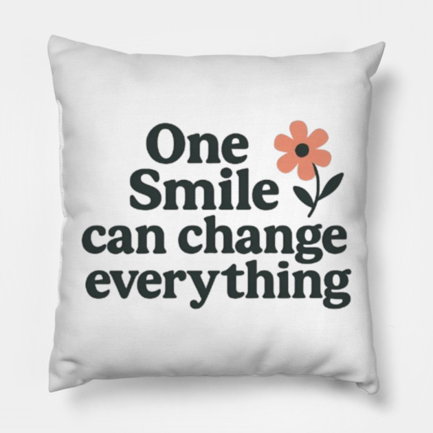One smile can change everything, positive quote Pillow by Patience's Store