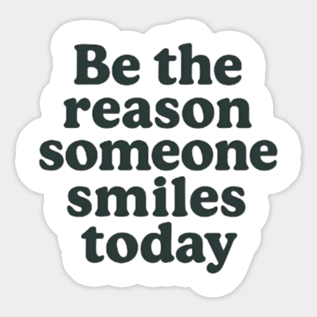Be the reason somebody smiles today, inspirational quote Magnet by Smiletitude
