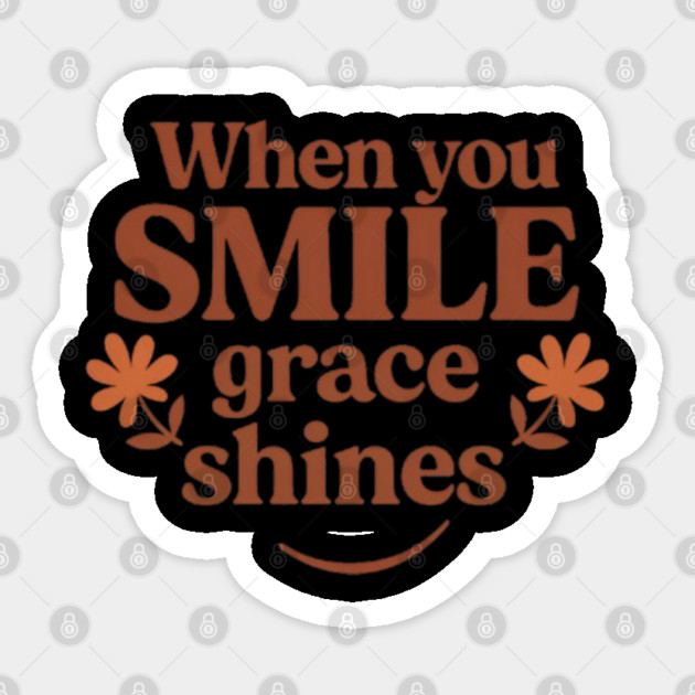 When you smile grace shines, inspirational quote Sticker by Smiletitude