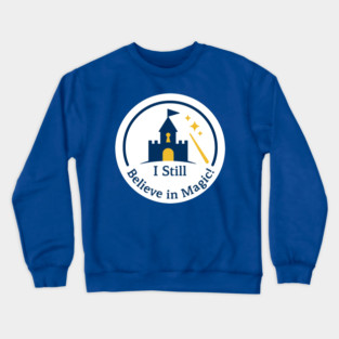 I Still Believe in Magic! - Front T-Shirt Design Crewneck Sweatshirt