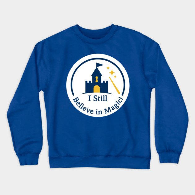 I Still Believe in Magic! - Front T-Shirt Design Crewneck Sweatshirt by Disney For Seniors