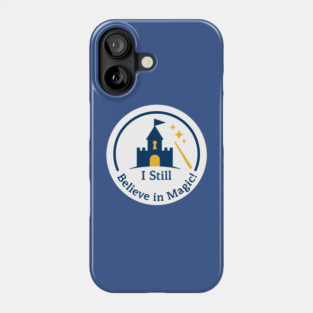I Still Believe in Magic! - Front T-Shirt Design Phone Case