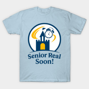 Senior Real Soon! - T-Shirt Clear Design T-Shirt