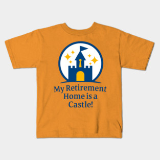 My Retirement Home is a Castle - Front T-Shirt Design Kids T-Shirt