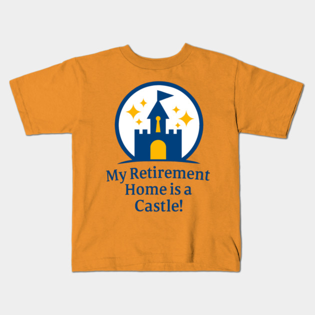 My Retirement Home is a Castle - Front T-Shirt Design Kids T-Shirt by Disney For Seniors