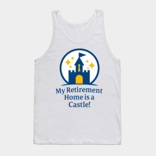 My Retirement Home is a Castle - Front T-Shirt Design Tank Top