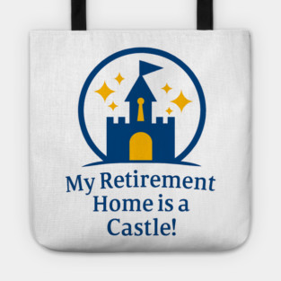 My Retirement Home is a Castle - Front T-Shirt Design Tote