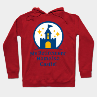 My Retirement Home is a Castle - Front T-Shirt Design Hoodie