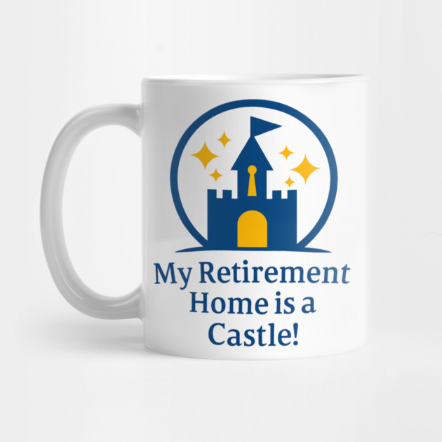 My Retirement Home is a Castle - Front T-Shirt Design by Disney For Seniors