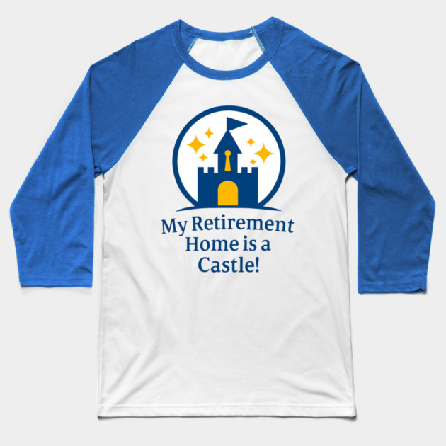 My Retirement Home is a Castle - Front T-Shirt Design Baseball T-Shirt by Disney For Seniors