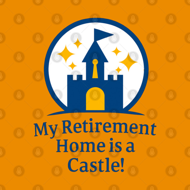 My Retirement Home is a Castle - Front T-Shirt Design by Disney For Seniors