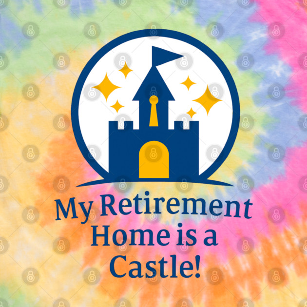 My Retirement Home is a Castle - Front T-Shirt Design by Disney For Seniors