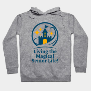 Living The Magical Senior Life! - Clear T-Shirt Design Hoodie