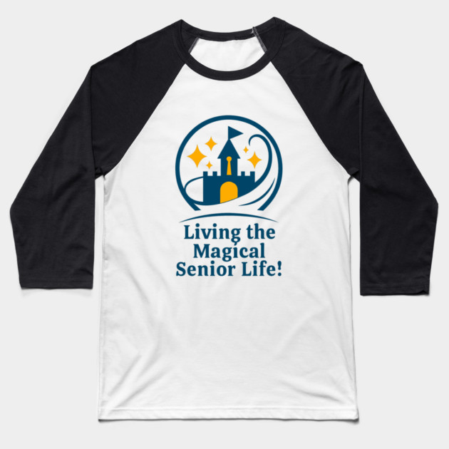 Living The Magical Senior Life! - Clear T-Shirt Design Baseball T-Shirt by Disney For Seniors