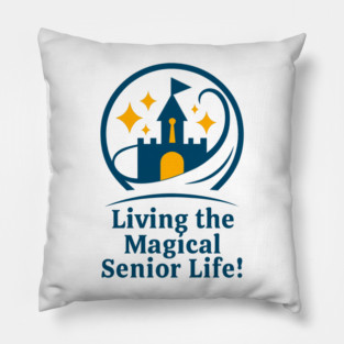 Living The Magical Senior Life! - Clear T-Shirt Design Pillow