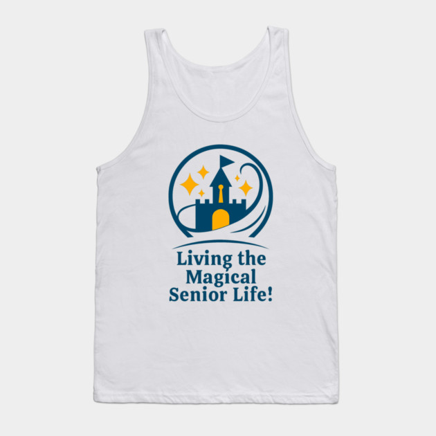 Living The Magical Senior Life! - Clear T-Shirt Design Tank Top by Disney For Seniors
