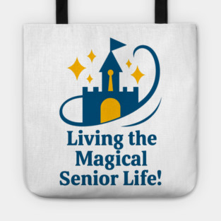 Living The Magical Senior Life - T-Shirt Front Design Tote