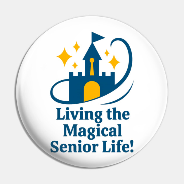 Living The Magical Senior Life - T-Shirt Front Design Pin by Disney For Seniors