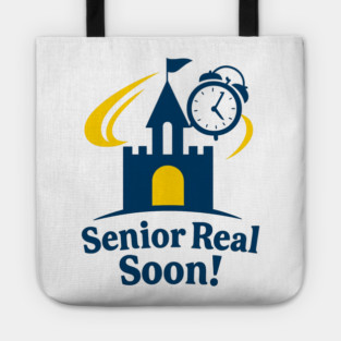 Senior Real Soon! - Front T-Shirt Design Tote