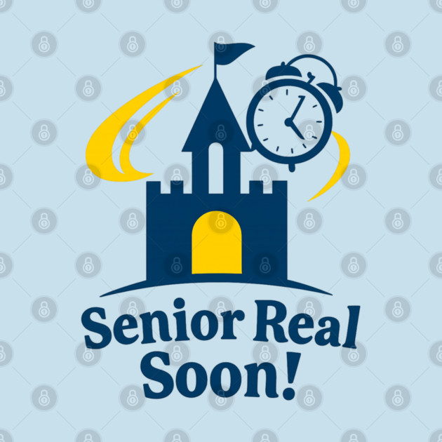 Senior Real Soon! - Front T-Shirt Design by Disney For Seniors
