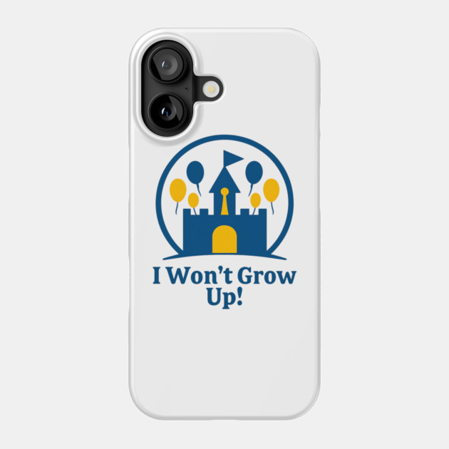 I Won't Grow Up - Front T-Shirt Design Phone Case by Disney For Seniors
