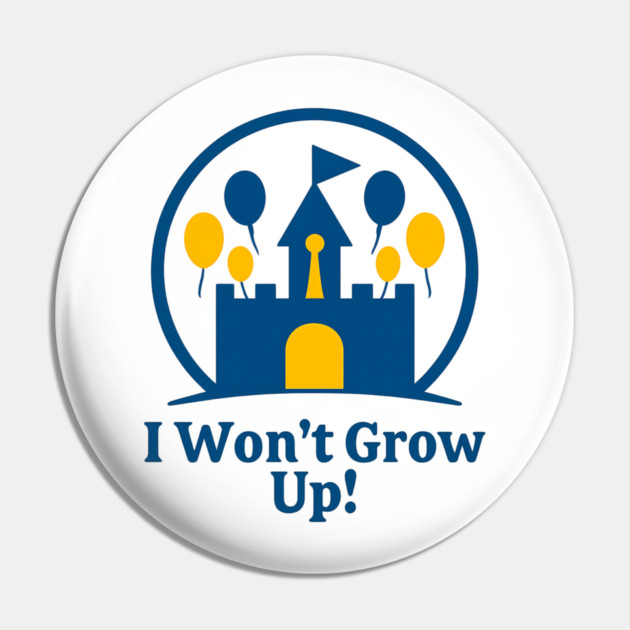 I Won't Grow Up - Front T-Shirt Design Pin by Disney For Seniors