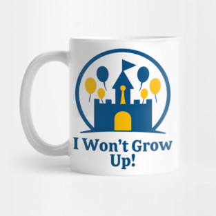I Won't Grow Up - Front T-Shirt Design Mug