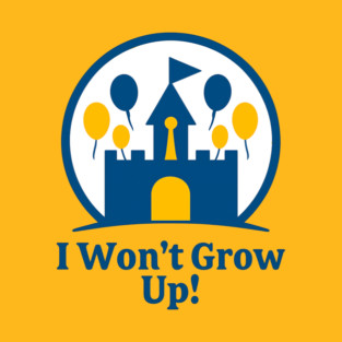 I Won't Grow Up - Front T-Shirt Design T-Shirt
