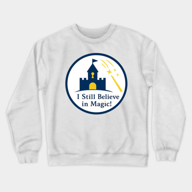 I Still Believe in Magic! - Front T-Shirt Deisgn Crewneck Sweatshirt by Disney For Seniors