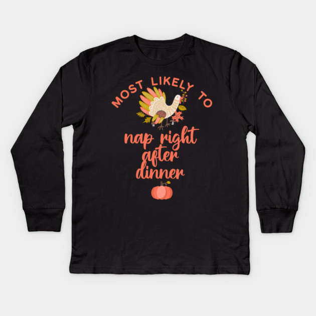 Most Likely to Nap After Dinner Thanksgiving Kids Long Sleeve T-Shirt by HolidayBug