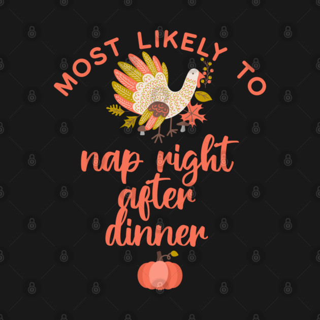 Most Likely to Nap After Dinner Thanksgiving by HolidayBug