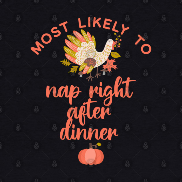 Most Likely to Nap After Dinner Thanksgiving by HolidayBug