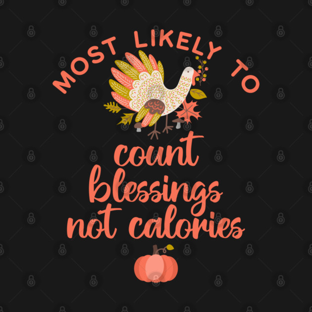 Most Likely to Count Blessings not Calories Thanksgiving by HolidayBug