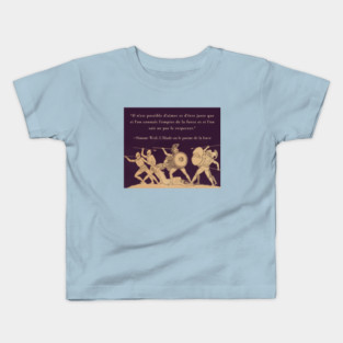 Simone Weil quote: Il n'est possible d'aimer et d'être juste que si l'on connaît l'empire de la force et si l'on sait ne pas le respecter. Kids T-Shirt