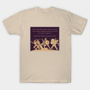 Simone Weil quote: Il n'est possible d'aimer et d'être juste que si l'on connaît l'empire de la force et si l'on sait ne pas le respecter. T-Shirt