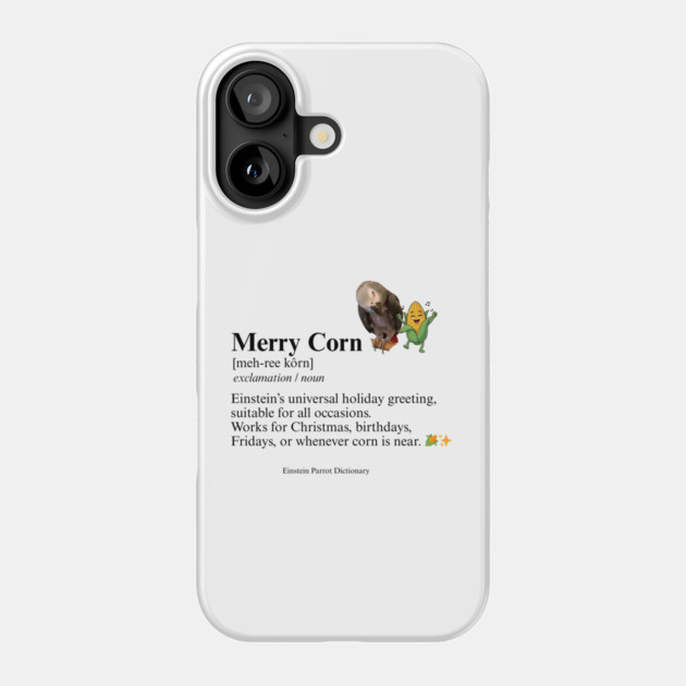 Merry Corn Definition Phone Case by Einstein Parrot