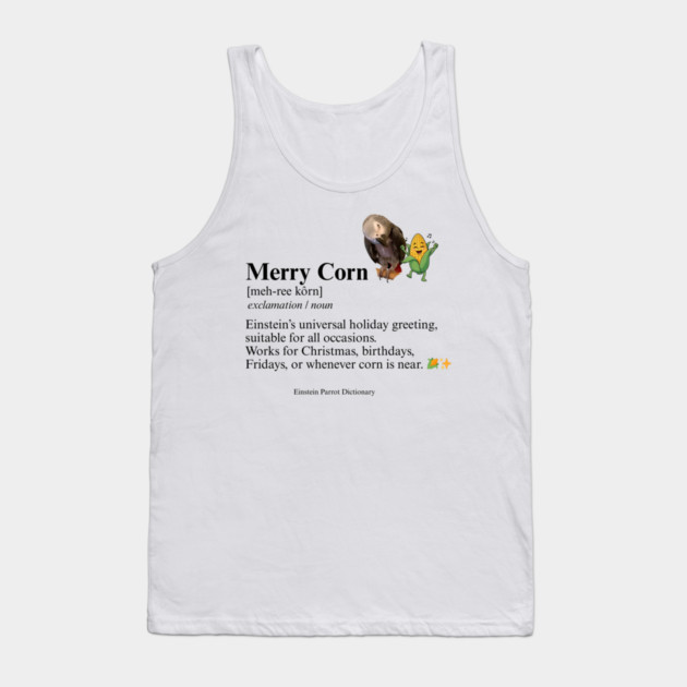 Merry Corn Definition Tank Top by Einstein Parrot