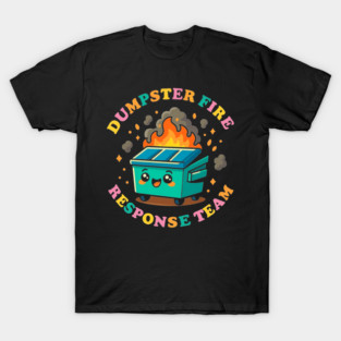 dumpster-fire-response-team T-Shirt