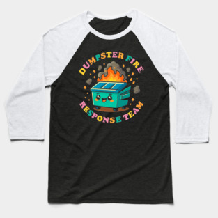 dumpster-fire-response-team Baseball T-Shirt