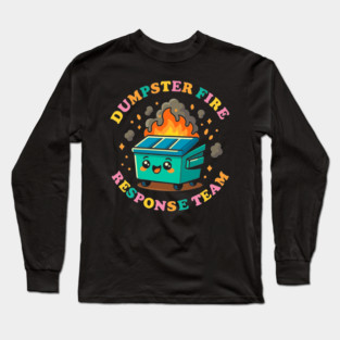 dumpster-fire-response-team Long Sleeve T-Shirt