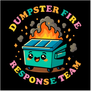 dumpster-fire-response-team Posters and Art