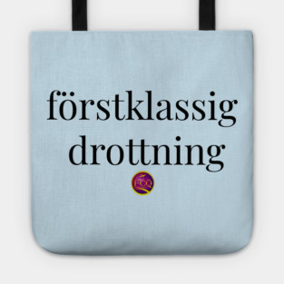 First Class Queen in Swedish Tote