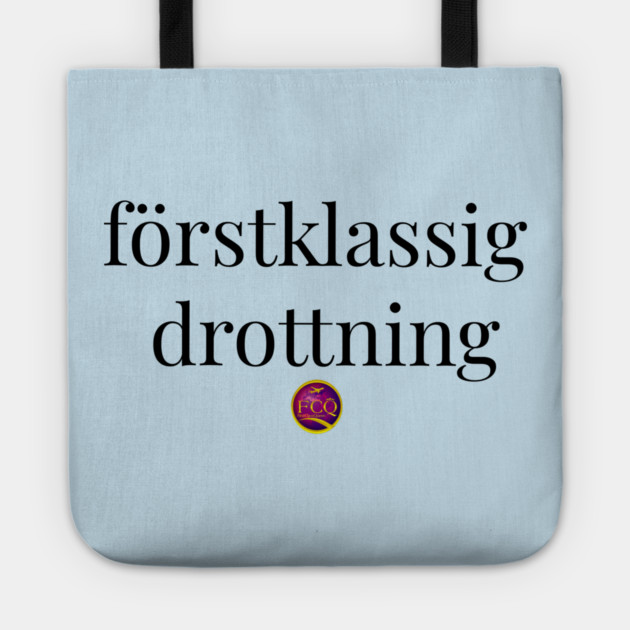 First Class Queen in Swedish Tote by FirstClassQueen