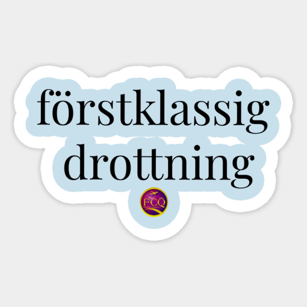 First Class Queen in Swedish Sticker by FirstClassQueen