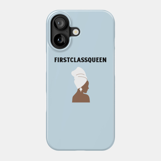 First Class Queen Phone Case by FirstClassQueen