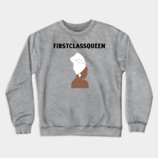 First Class Queen Crewneck Sweatshirt